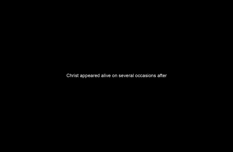 Christ appeared alive on several occasions after the cataclysmic events of that first Easter.