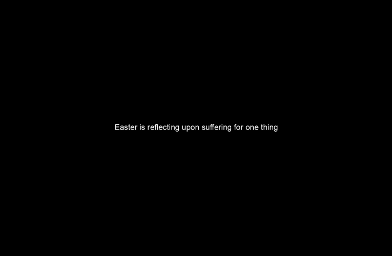 Easter is reflecting upon suffering for one thing but it also reflects upon Jesus and his non compliance in the face of great authority where he holds to his truth – so there's two stories there.